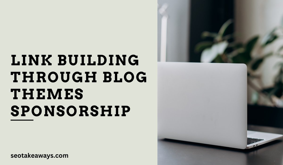 Link Building through Blog Themes Sponsorship (A-Z Guide)